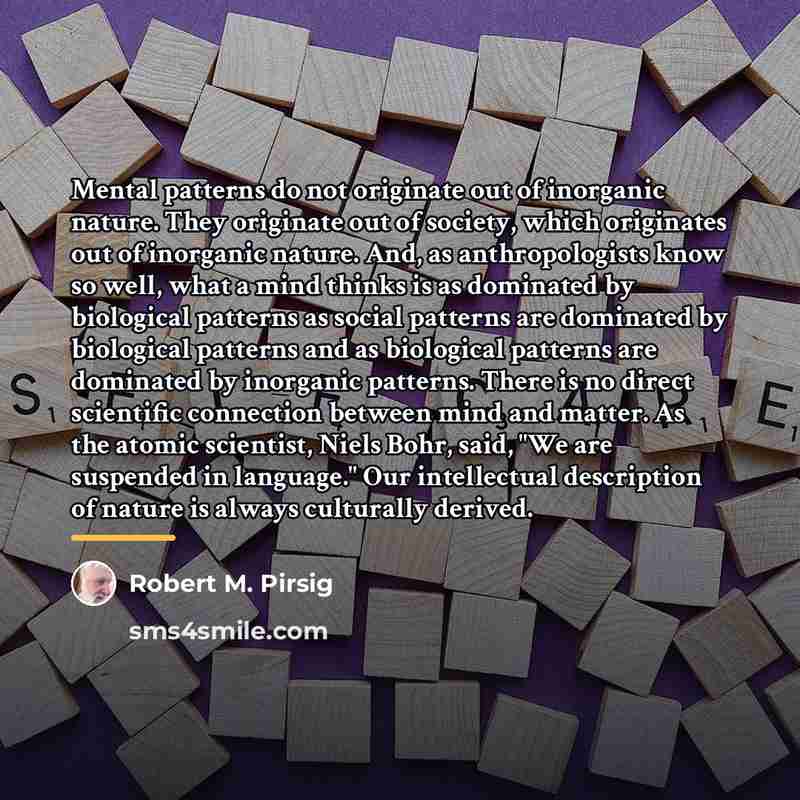 “Mental patterns do not originate out of inorganic nature. They…” quote by Robert M. Pirsig