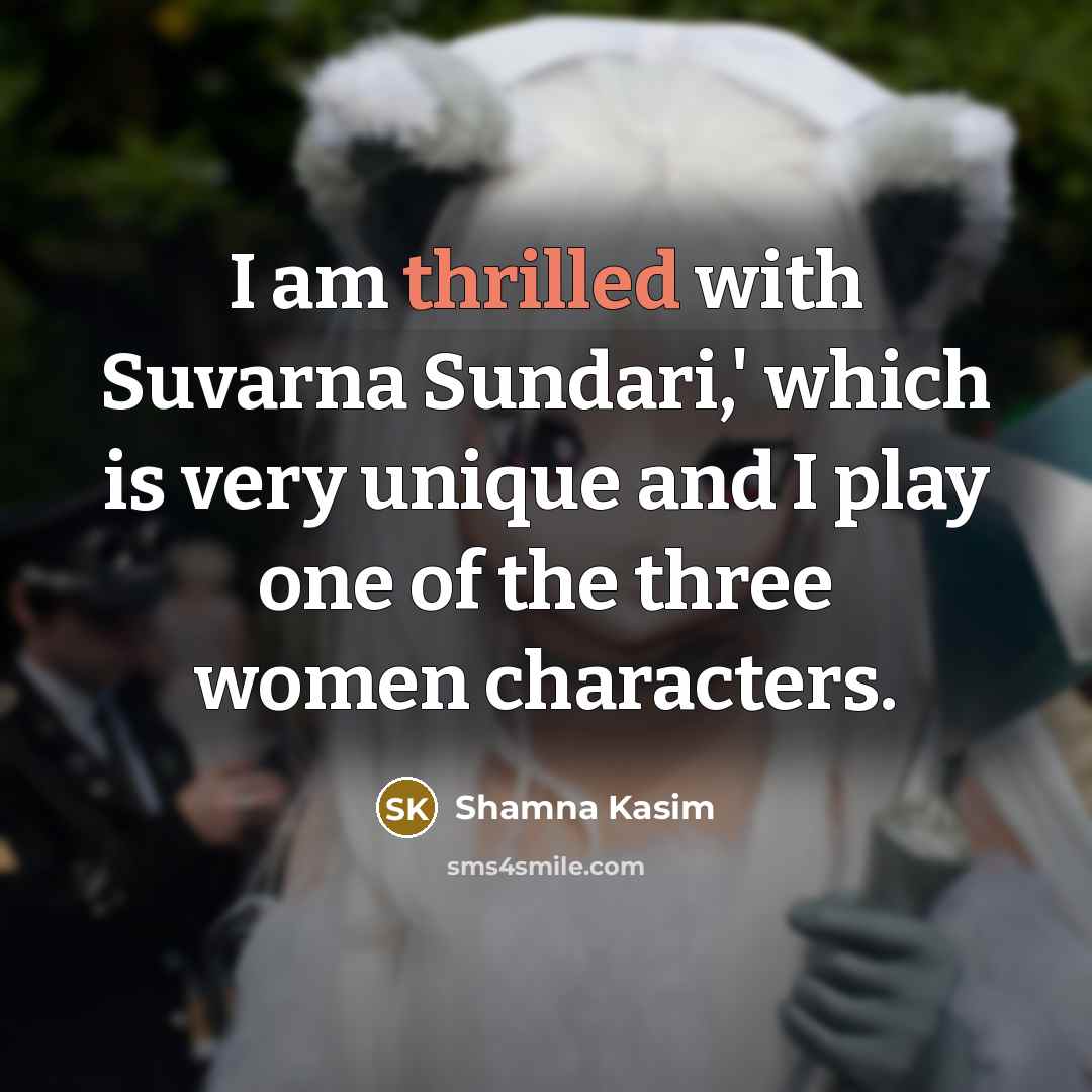“I am thrilled with Suvarna Sundari,' which is very unique…” quote by Shamna Kasim