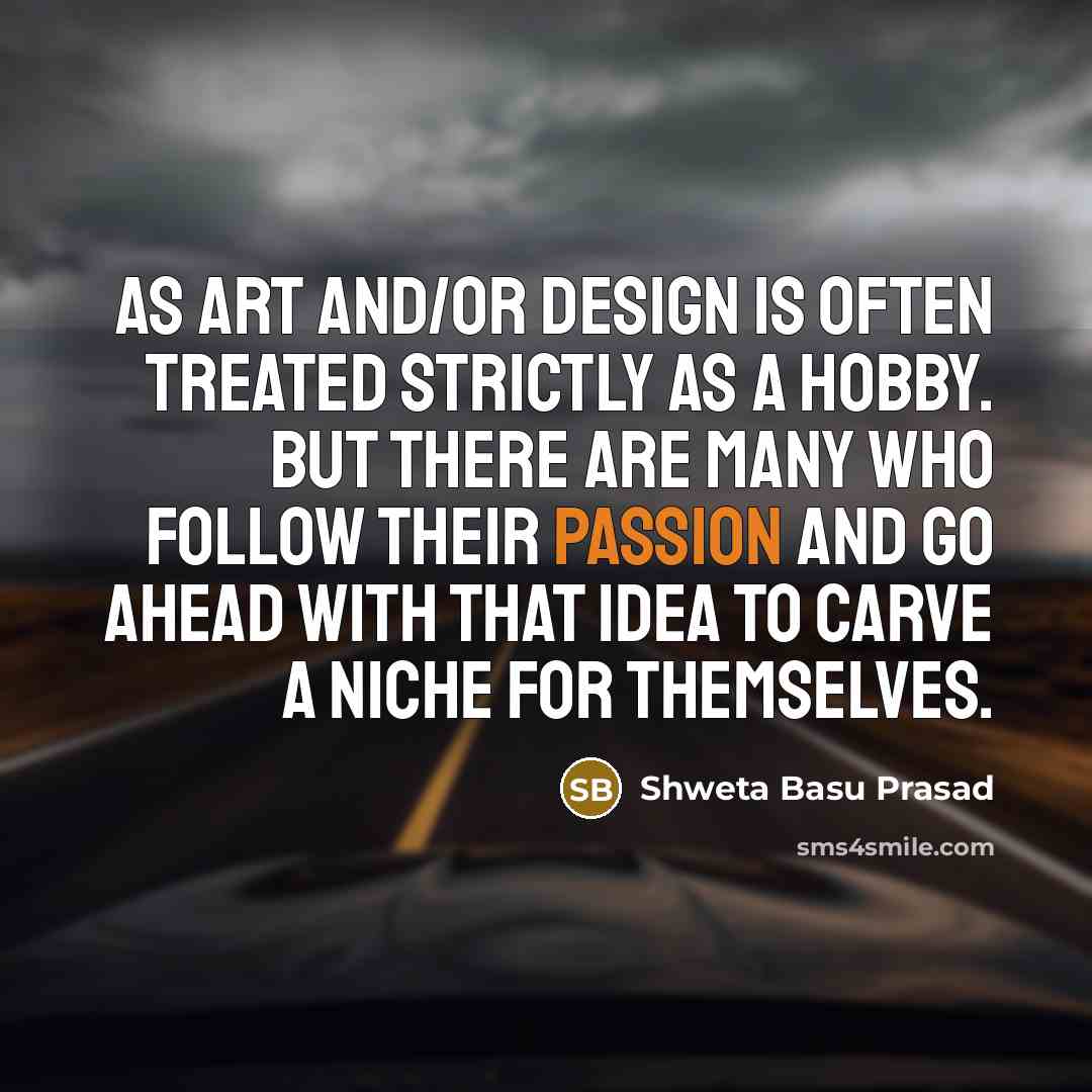 “As art and/or design is often treated strictly as a…” quote by Shweta Basu Prasad