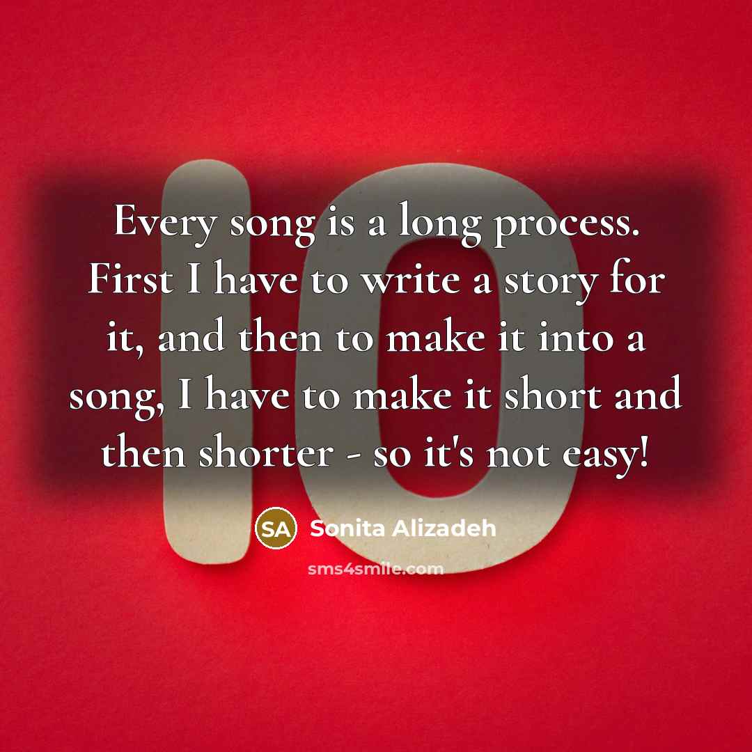 “Every song is a long process. First I have to…” quote by Sonita Alizadeh
