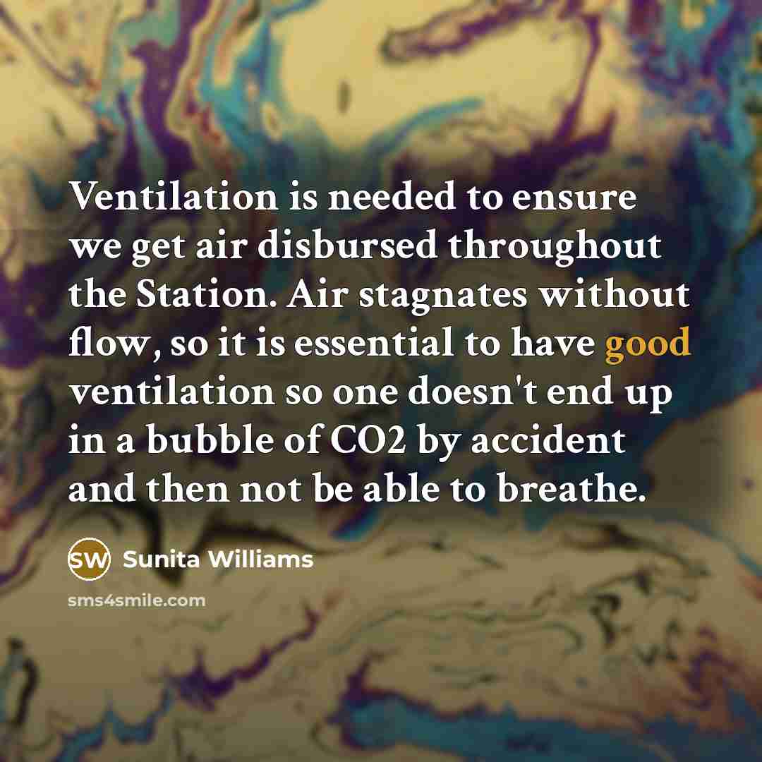 “Ventilation is needed to ensure we get air disbursed throughout…” quote by Sunita Williams
