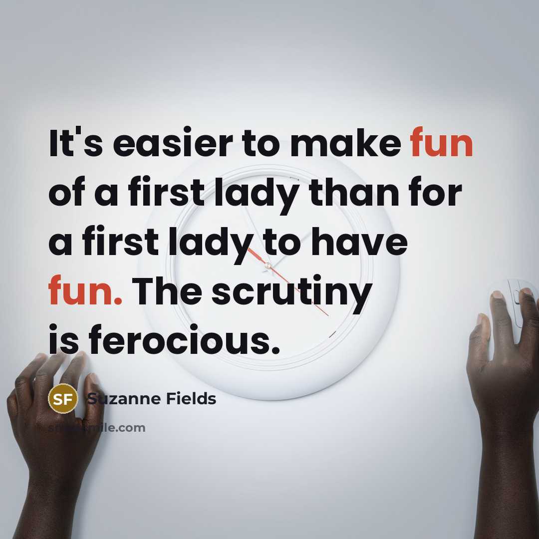 “It's easier to make fun of a first lady than…” quote by Suzanne Fields