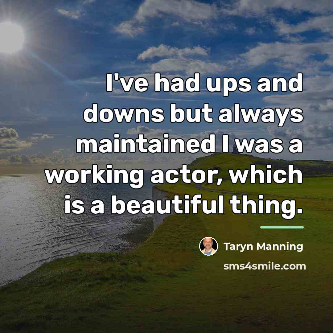 “I've had ups and downs but always maintained I was…” quote by Taryn Manning