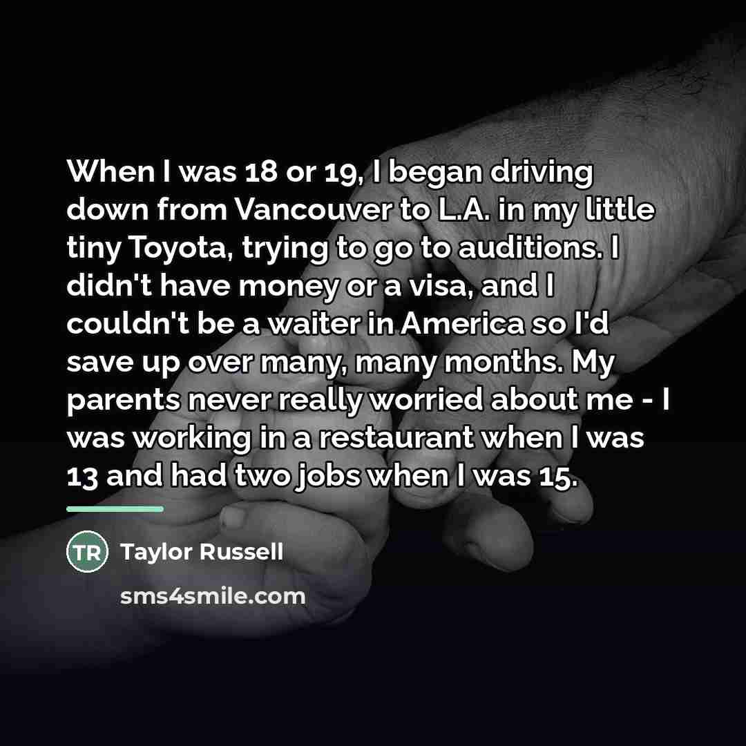 “When I was 18 or 19, I began driving down…” quote by Taylor Russell