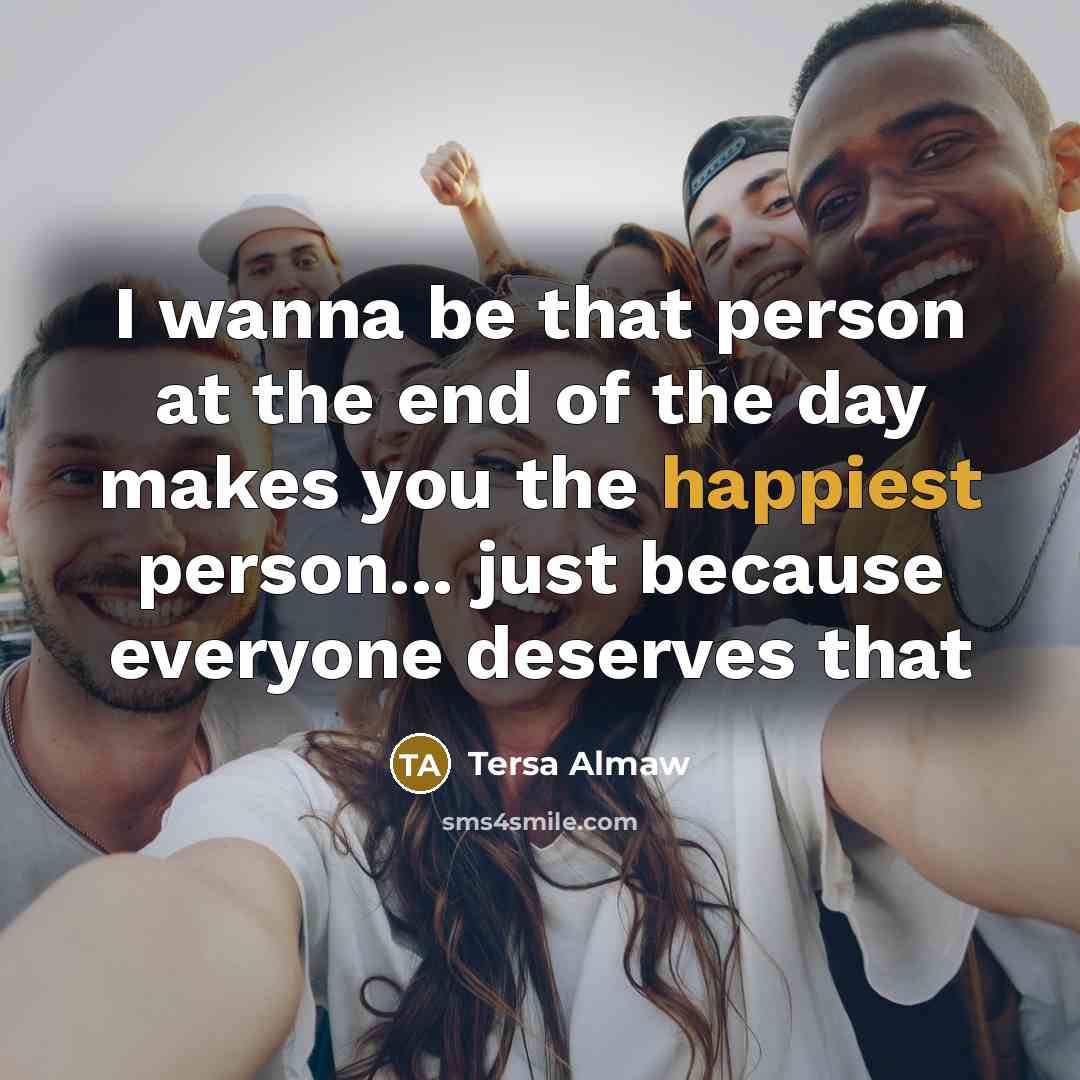 “I wanna be that person at the end of the…” quote by Tersa Almaw