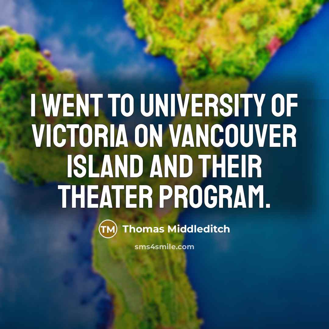 “I went to University of Victoria on Vancouver Island and…” quote by Thomas Middleditch