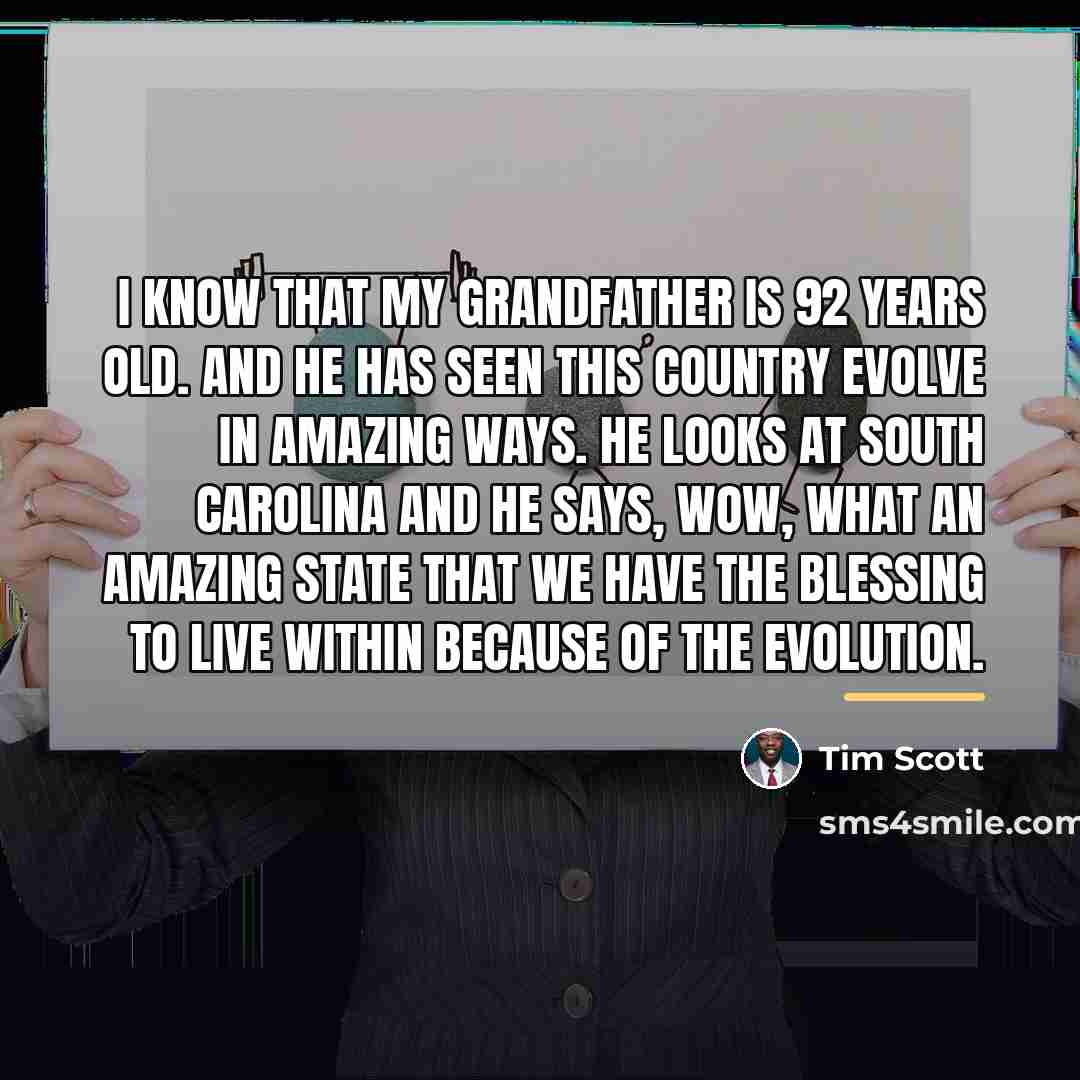 “I know that my grandfather is 92 years old. And…” quote by Tim Scott