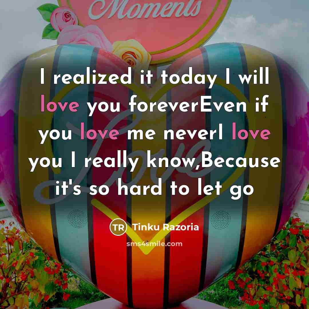 “I realized it today I will love you foreverEven if…” quote by Tinku Razoria