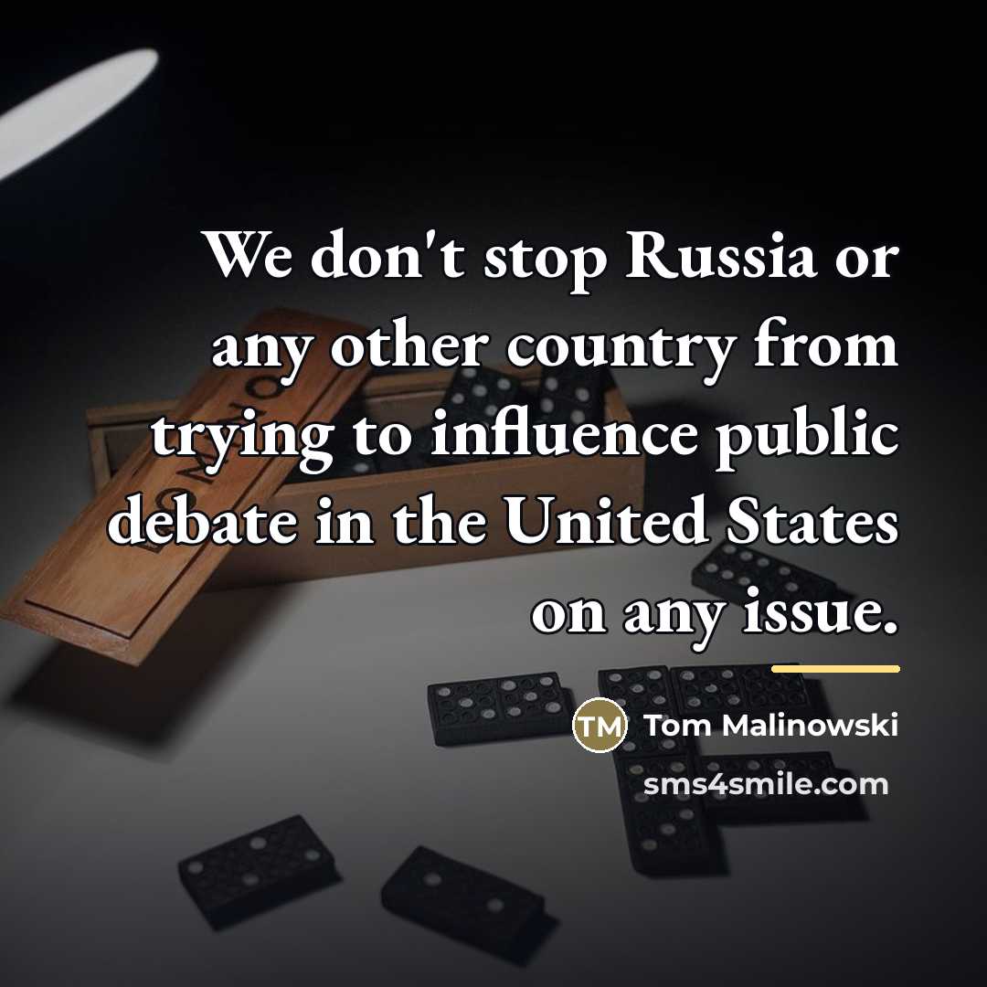 “We don't stop Russia or any other country from trying…” quote by Tom Malinowski