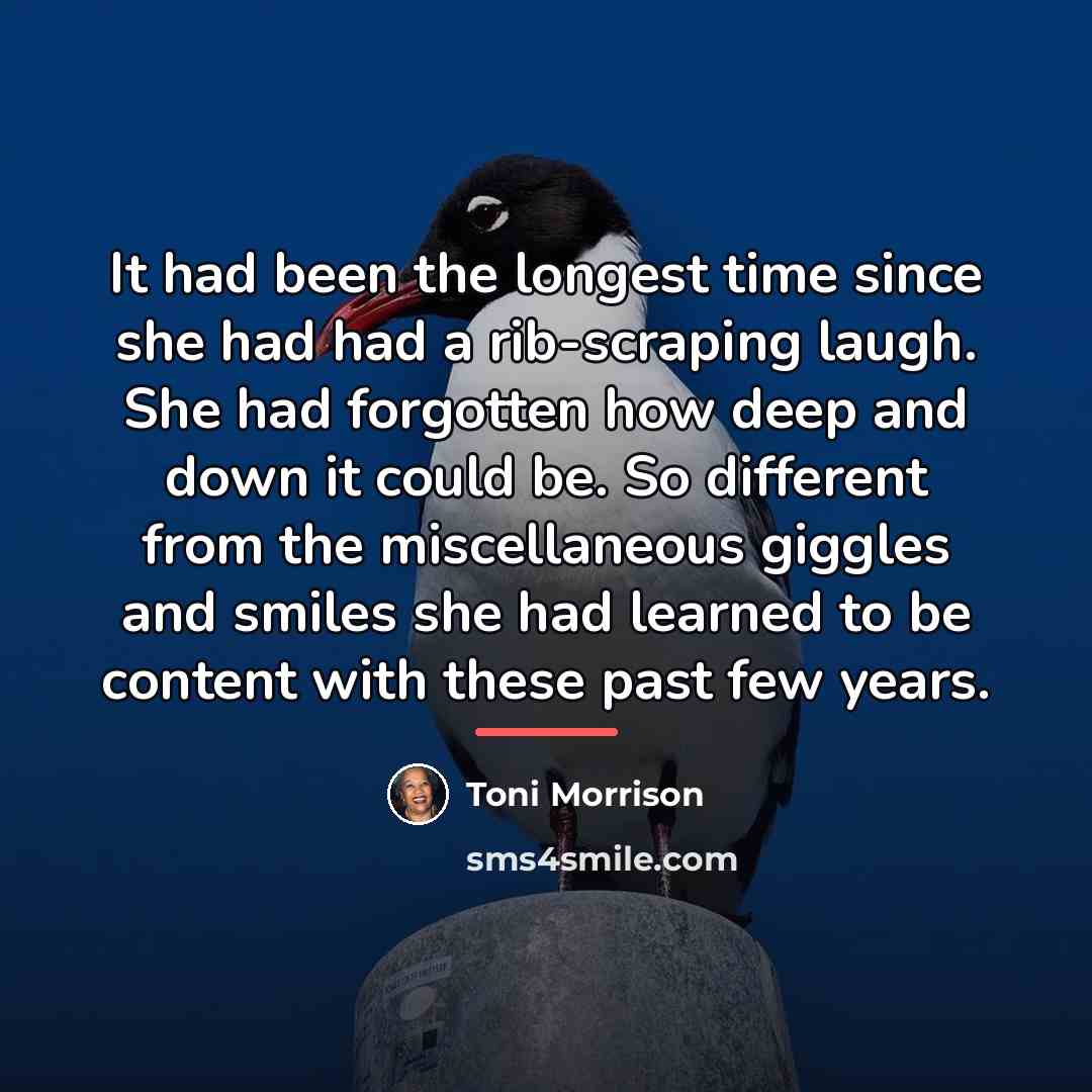“It had been the longest time since she had had…” quote by Toni Morrison