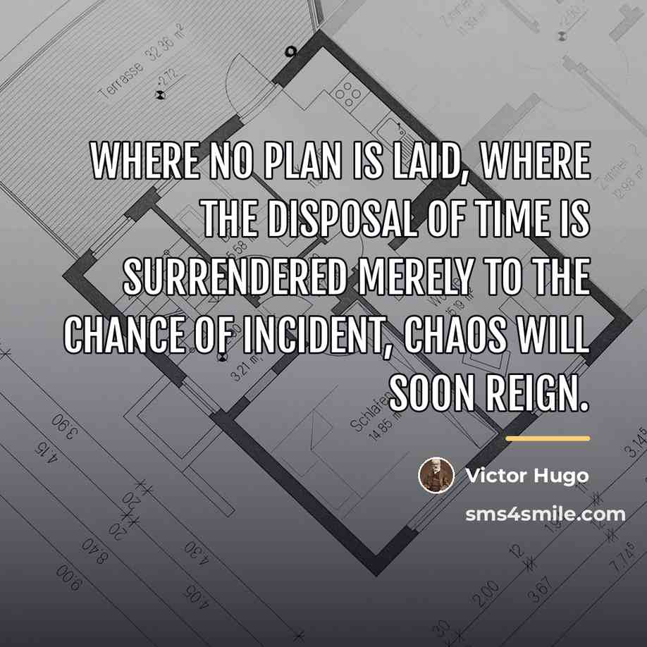 “Where no plan is laid, where the disposal of time…” quote by Victor Hugo