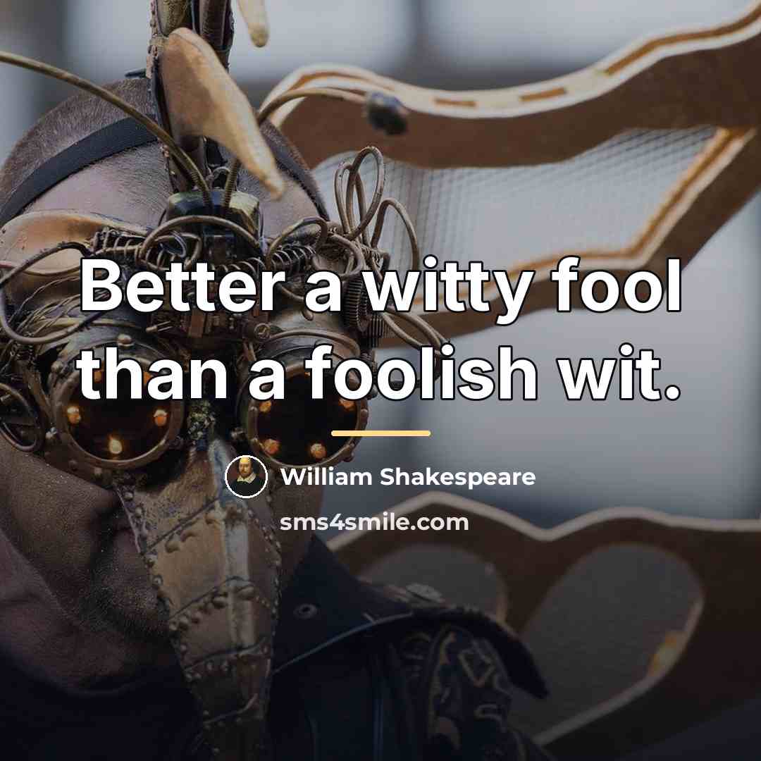 “Better a witty fool than a foolish wit.…” quote by William Shakespeare