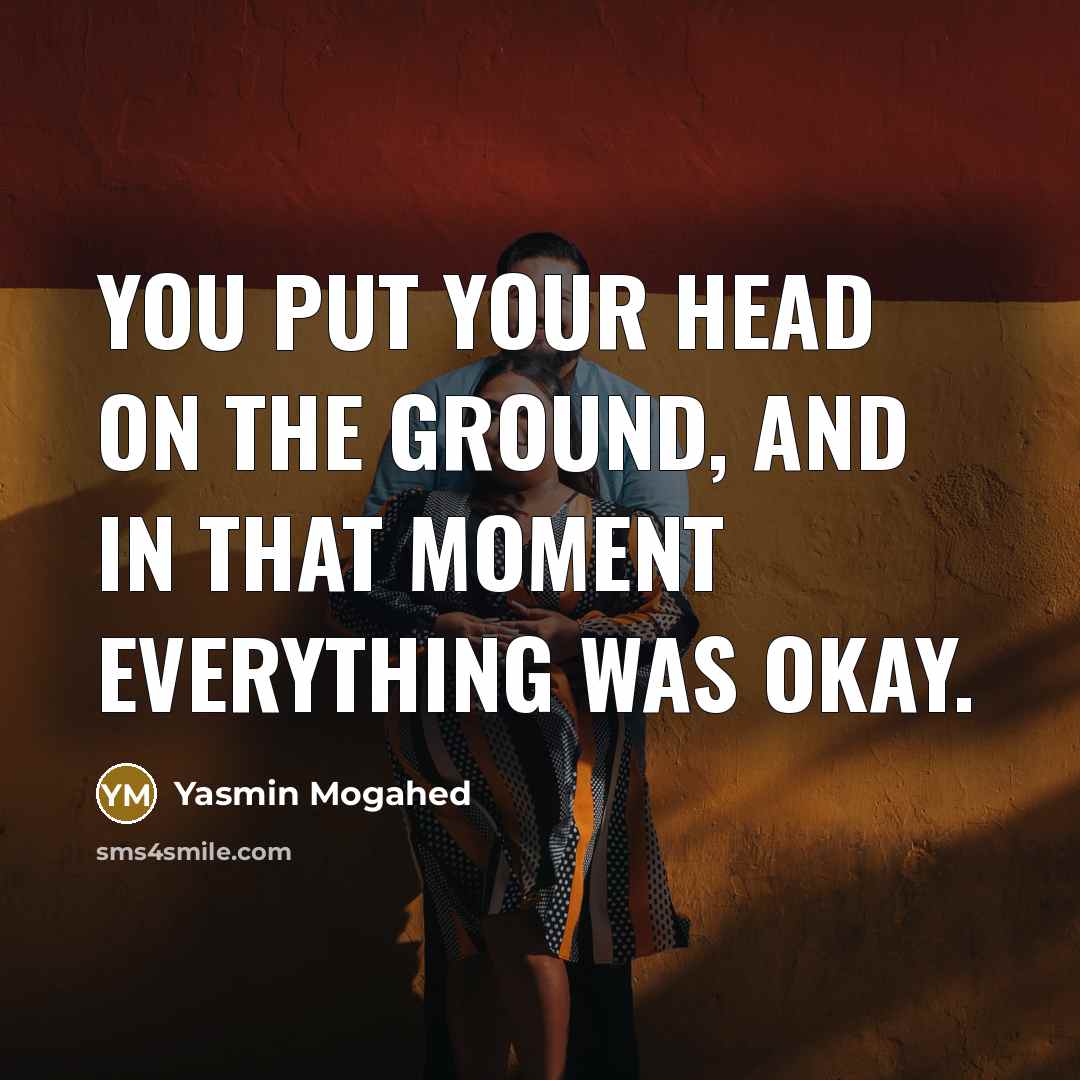 “You put your head on the ground, and in that…” quote by Yasmin Mogahed