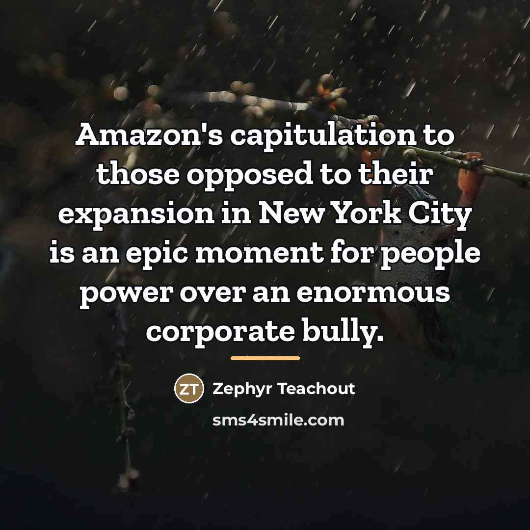 “Amazon's capitulation to those opposed to their expansion in New…” quote by Zephyr Teachout