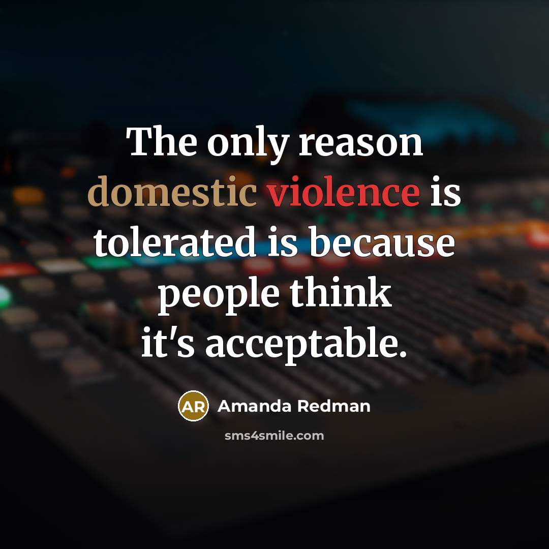 “The only reason domestic violence is tolerated is because people…” quote by Amanda Redman