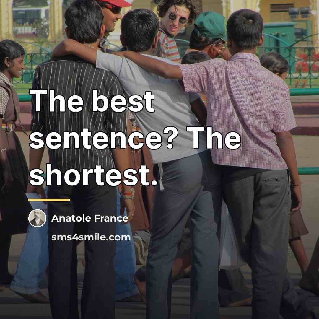 “The best sentence? The shortest.…” quote by Anatole France