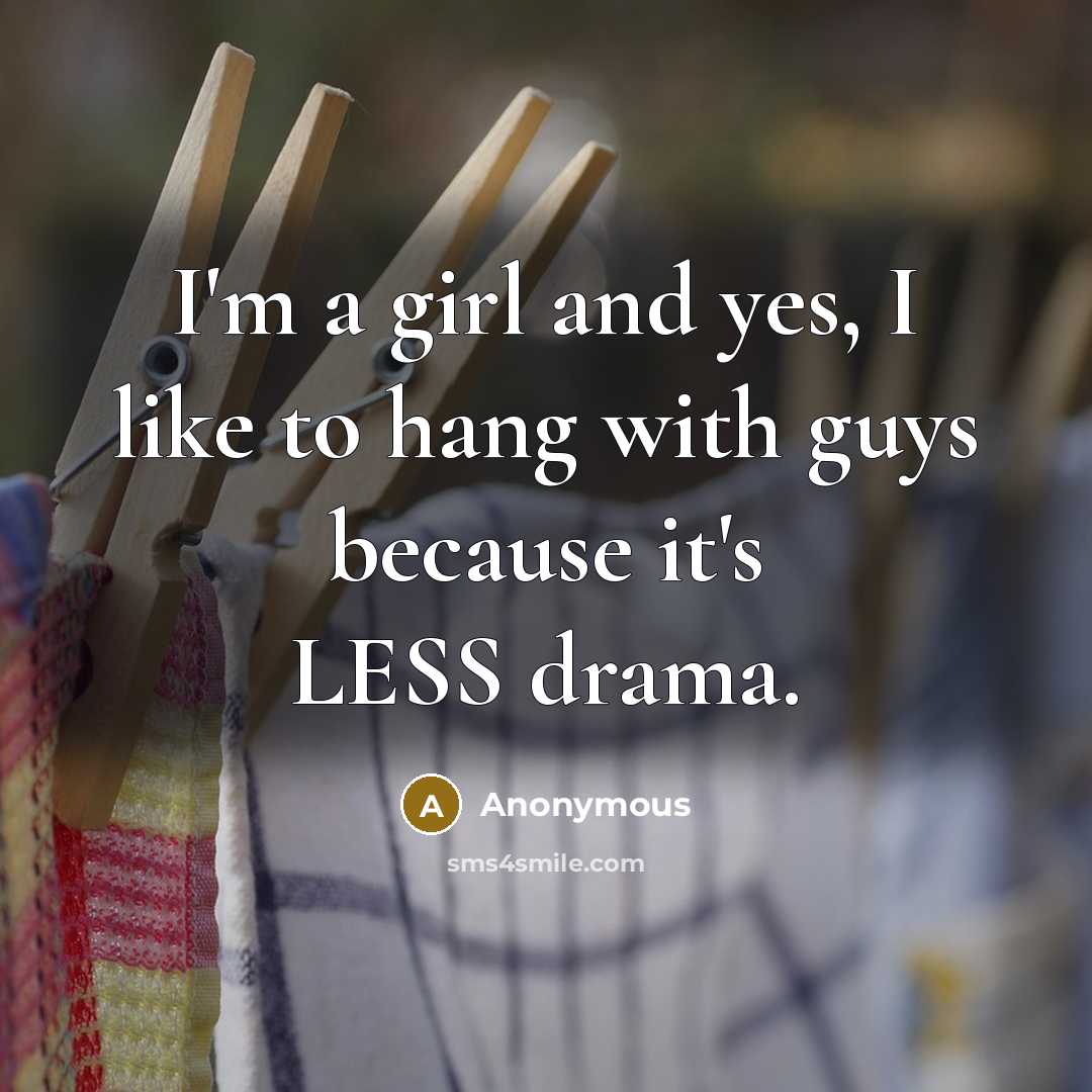 “I'm a girl and yes, I like to hang with…” quote by Anonymous