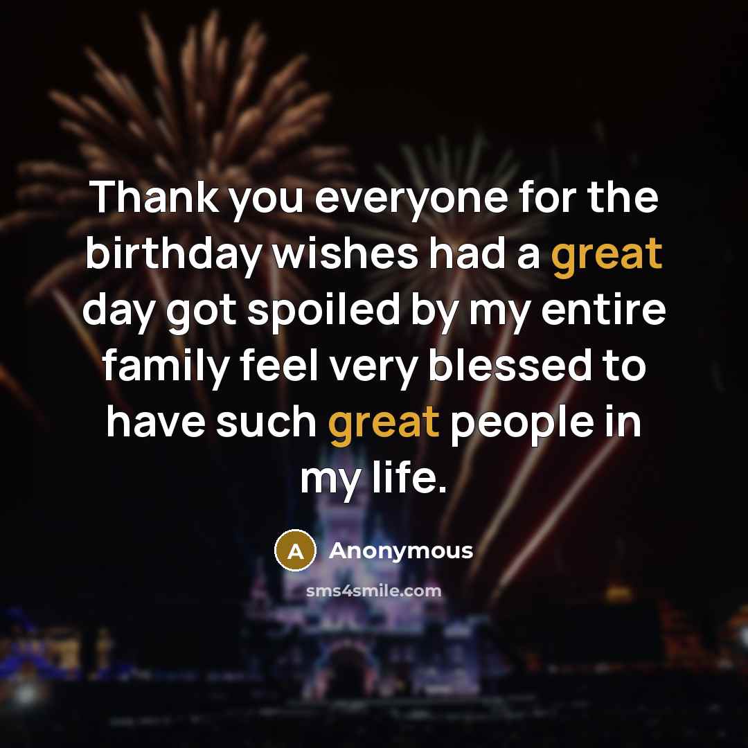 “Thank you everyone for the birthday wishes had a great…” quote by Anonymous