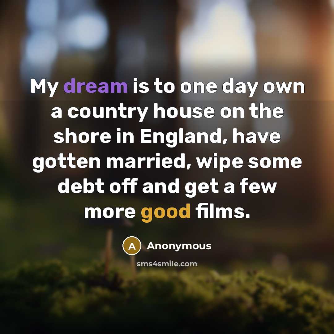 “My dream is to one day own a country house…” quote by Anonymous