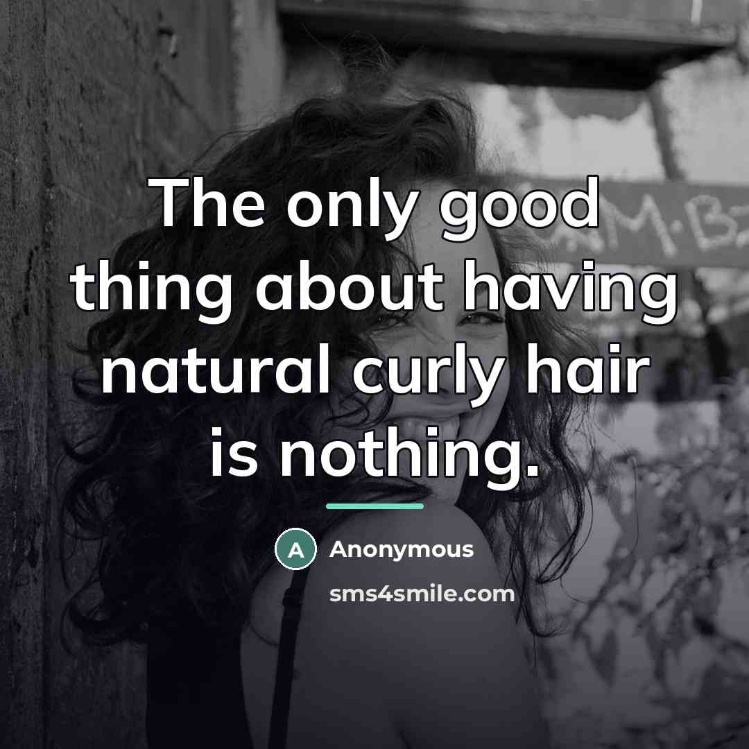 “The only good thing about having natural curly hair is…” quote by Anonymous