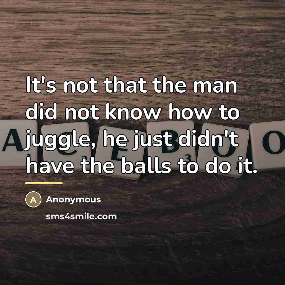 “It's not that the man did not know how to…” quote by Anonymous