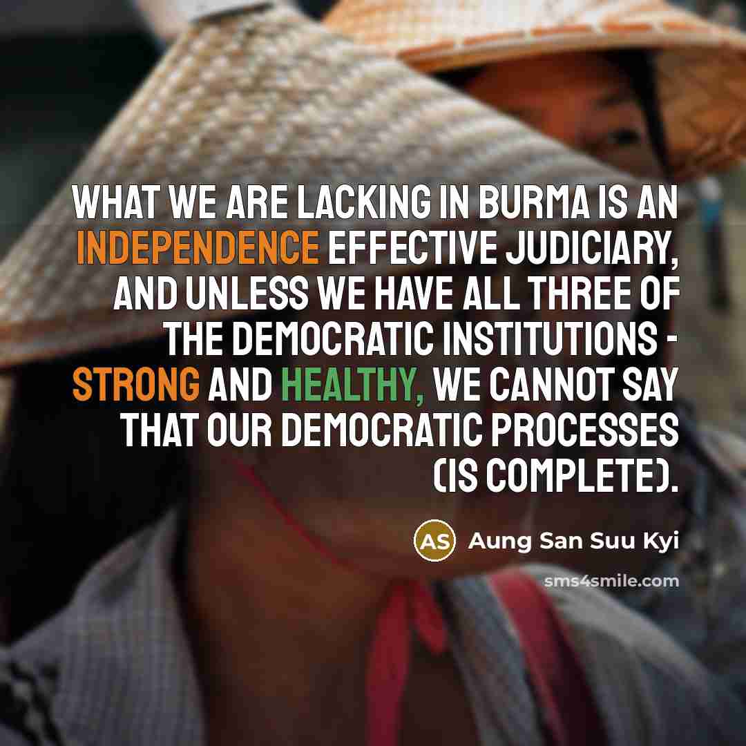 “What we are lacking in Burma is an independence effective…” quote by Aung San Suu Kyi