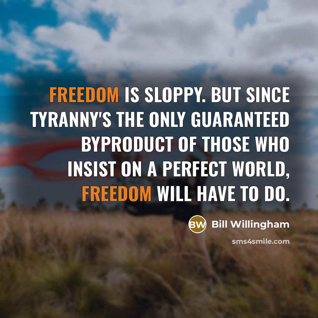 “Freedom is sloppy. But since tyranny's the only guaranteed byproduct…” quote by Bill Willingham