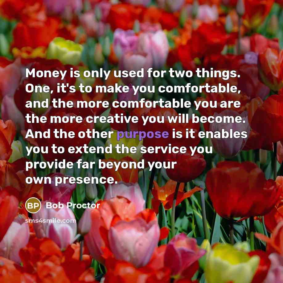 “Money is only used for two things. One, it's to…” quote by Bob Proctor