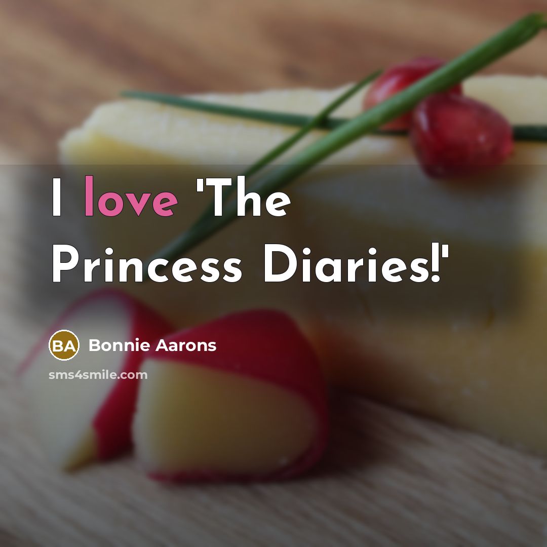 “I love 'The Princess Diaries!'…” quote by Bonnie Aarons