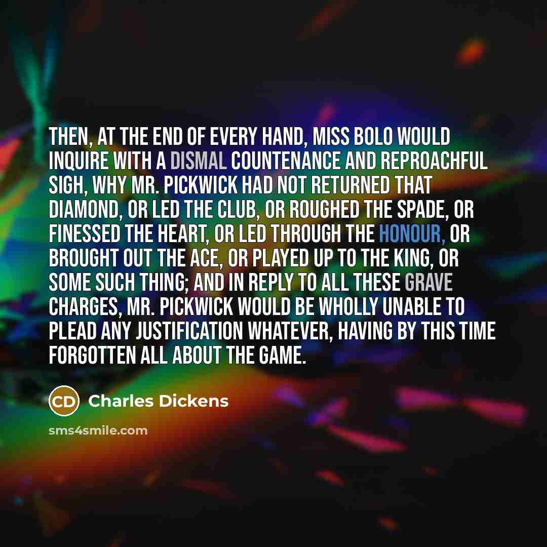 “Then, at the end of every hand, Miss Bolo would…” quote by Charles Dickens