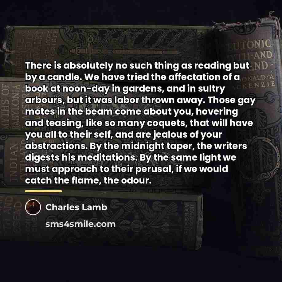 “There is absolutely no such thing as reading but by…” quote by Charles Lamb