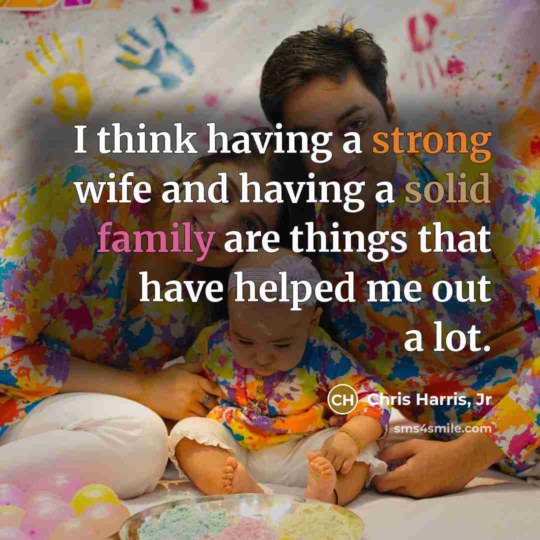 “I think having a strong wife and having a solid…” quote by Chris Harris, Jr