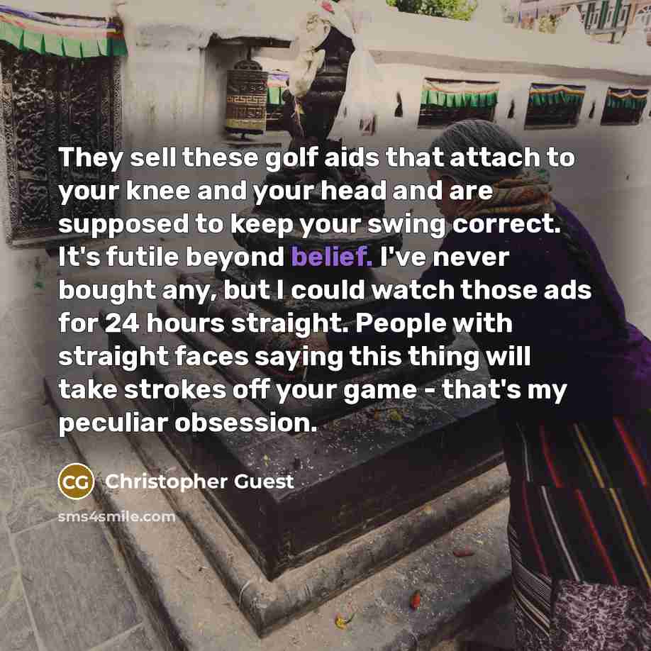 “They sell these golf aids that attach to your knee…” quote by Christopher Guest