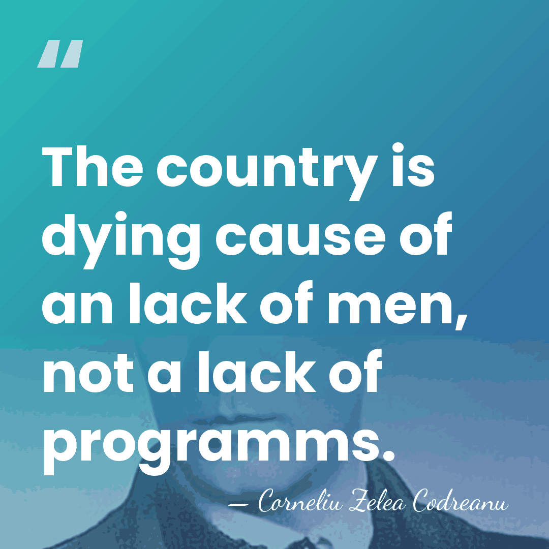 The country is dying cause of an lack of men, not a&hellip; - Corneliu Zelea Codreanu