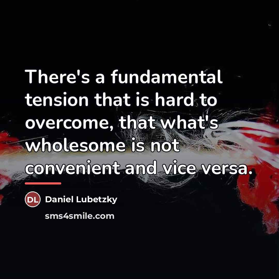 “There's a fundamental tension that is hard to overcome, that…” quote by Daniel Lubetzky