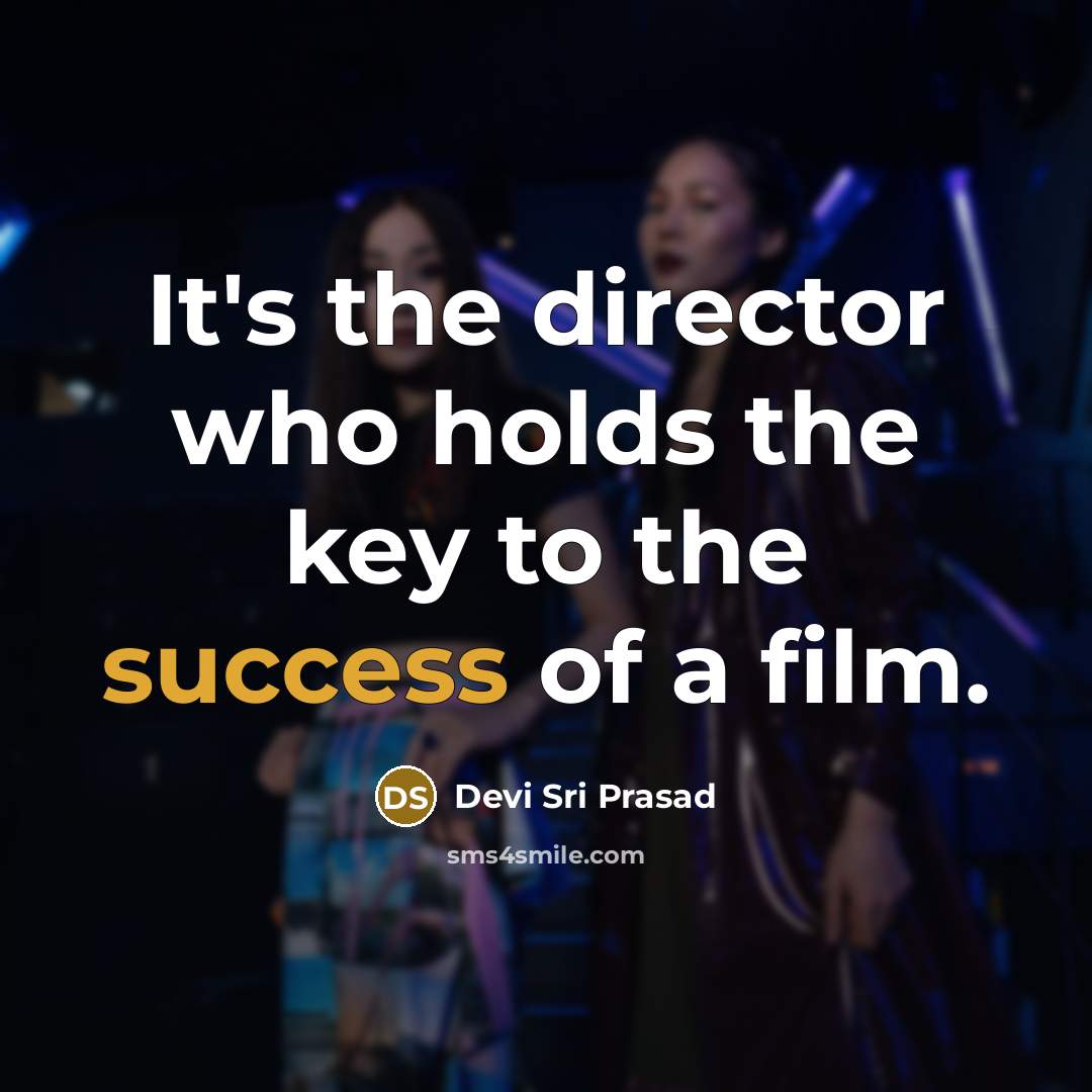 “It's the director who holds the key to the success…” quote by Devi Sri Prasad
