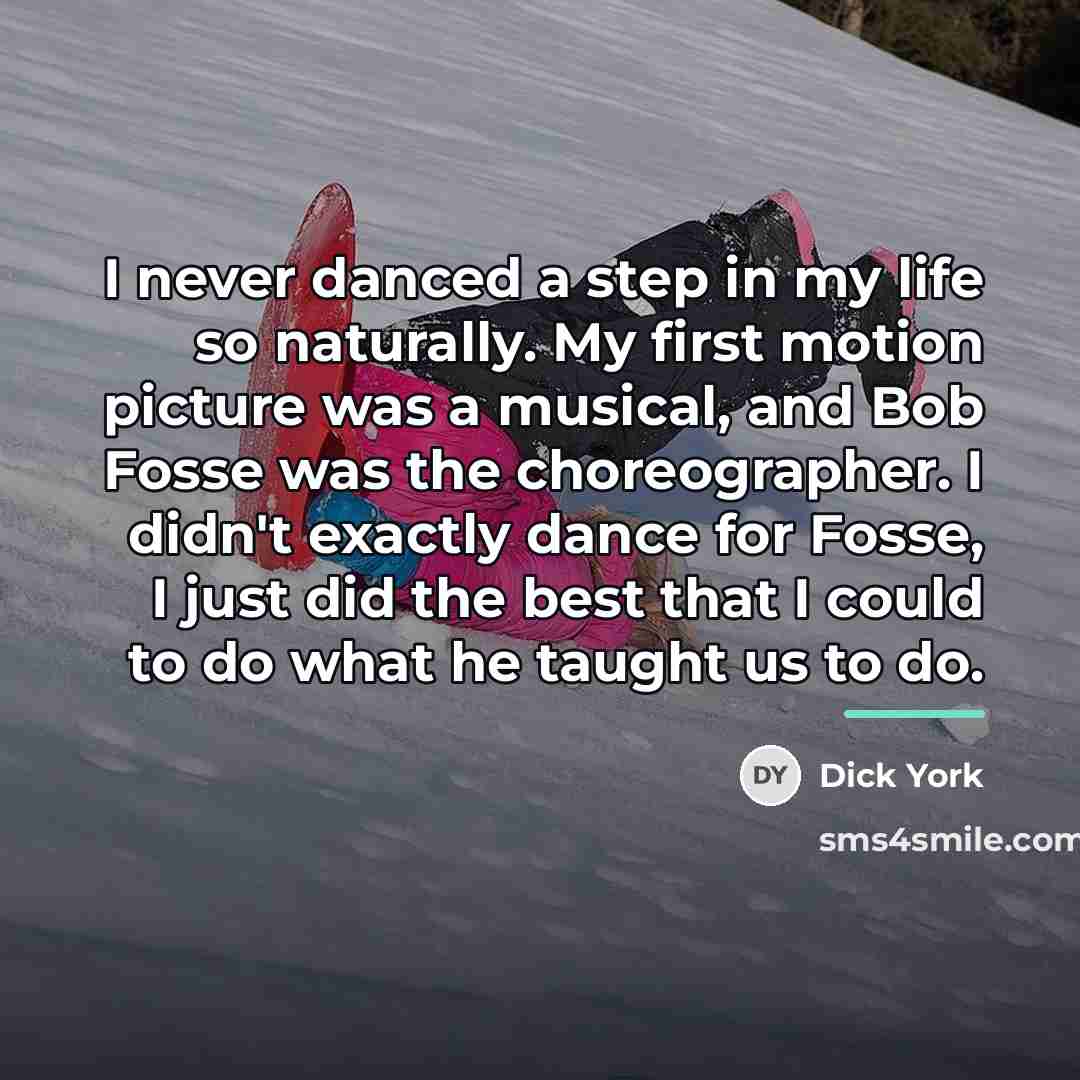 “I never danced a step in my life so naturally.…” quote by Dick York