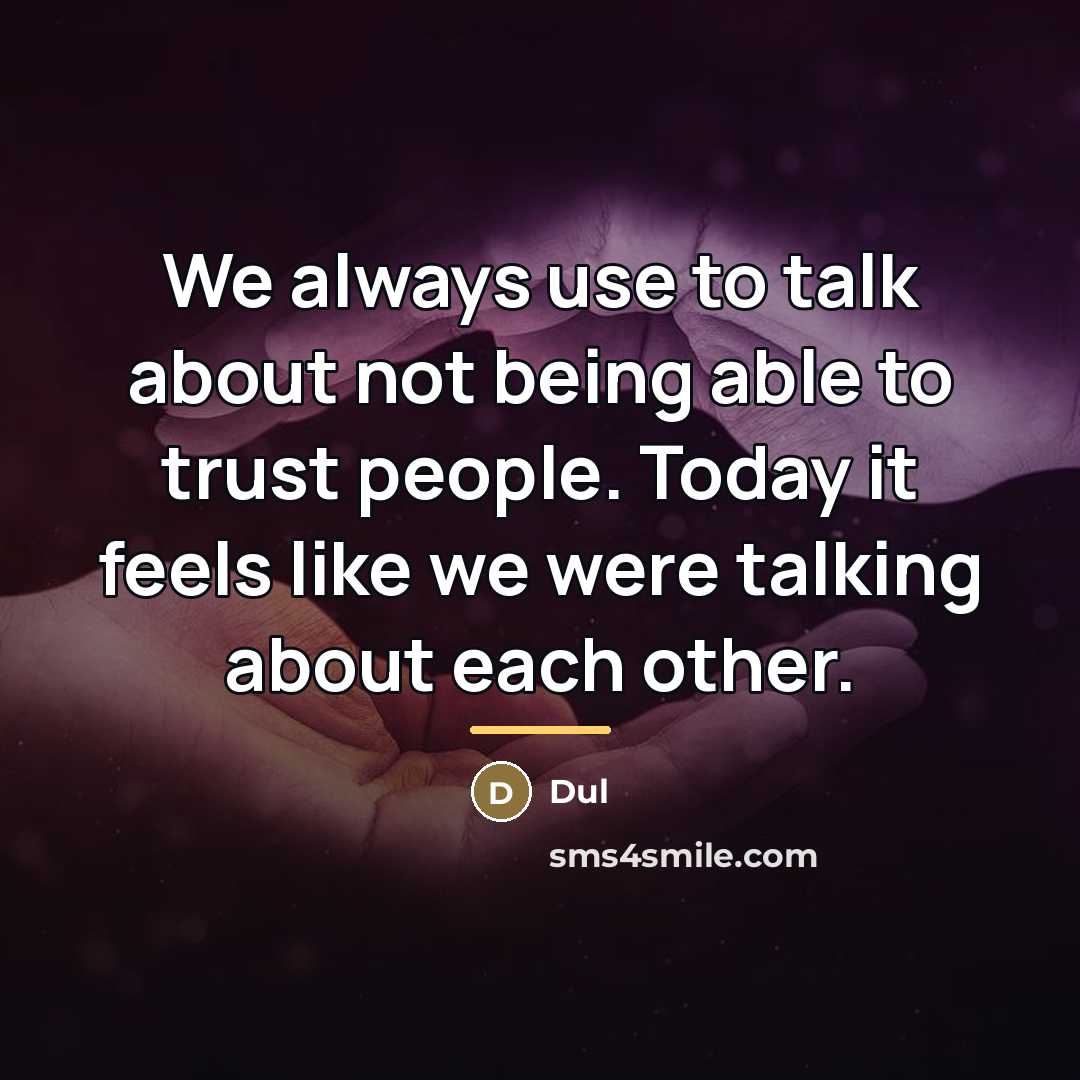 “We always use to talk about not being able to…” quote by Dul