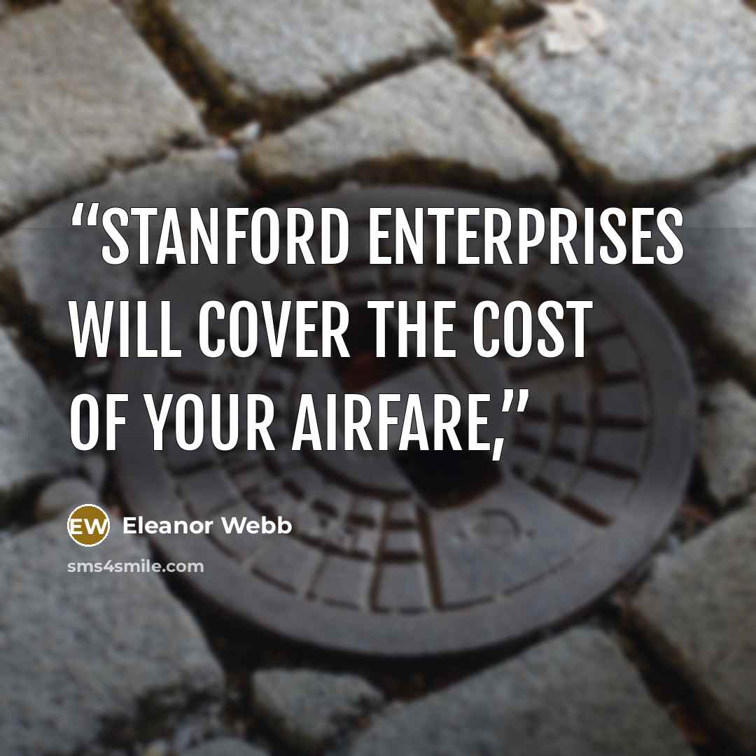“Stanford Enterprises will cover the cost of your airfare,” quote by Eleanor Webb