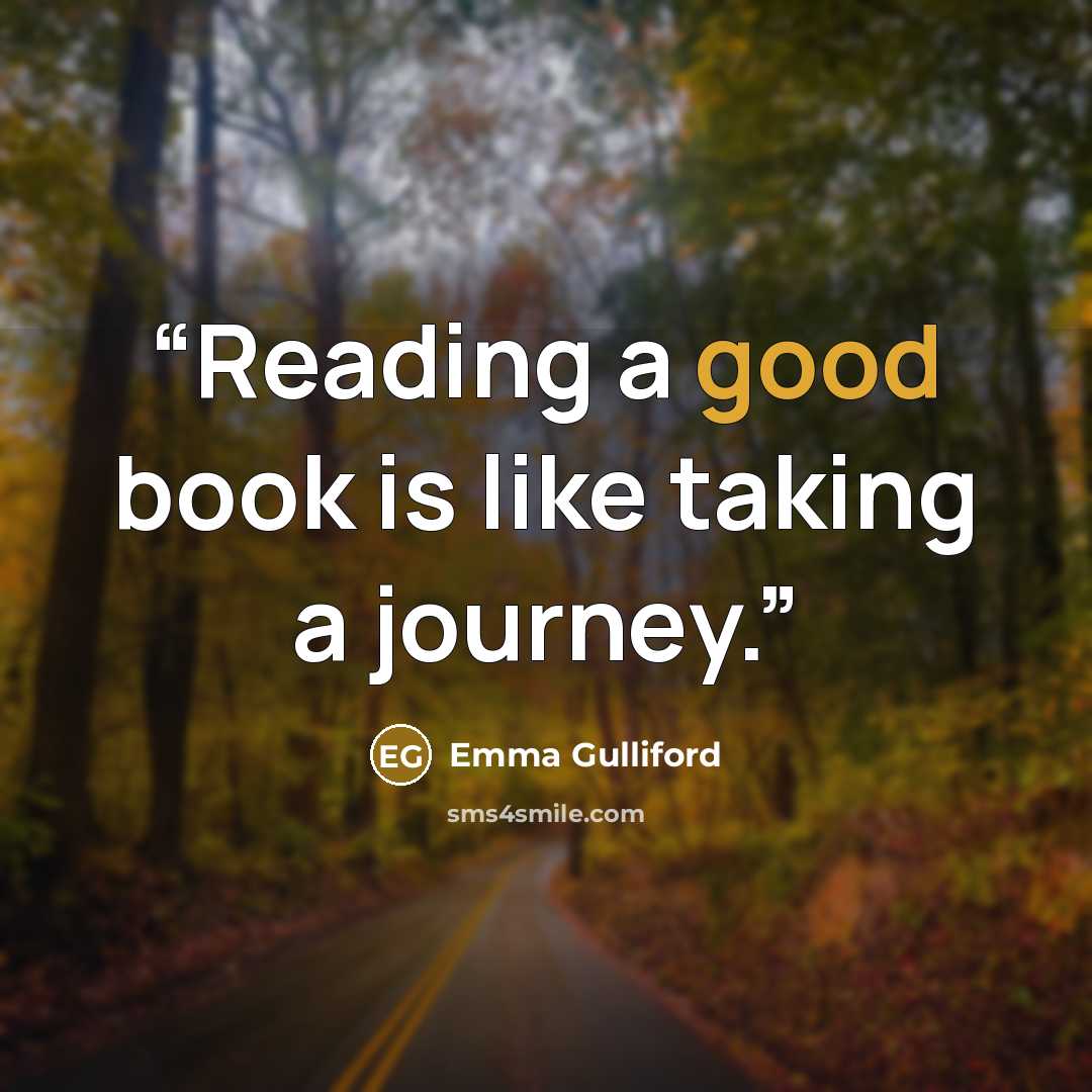 “Reading a good book is like taking a journey.” quote by Emma Gulliford