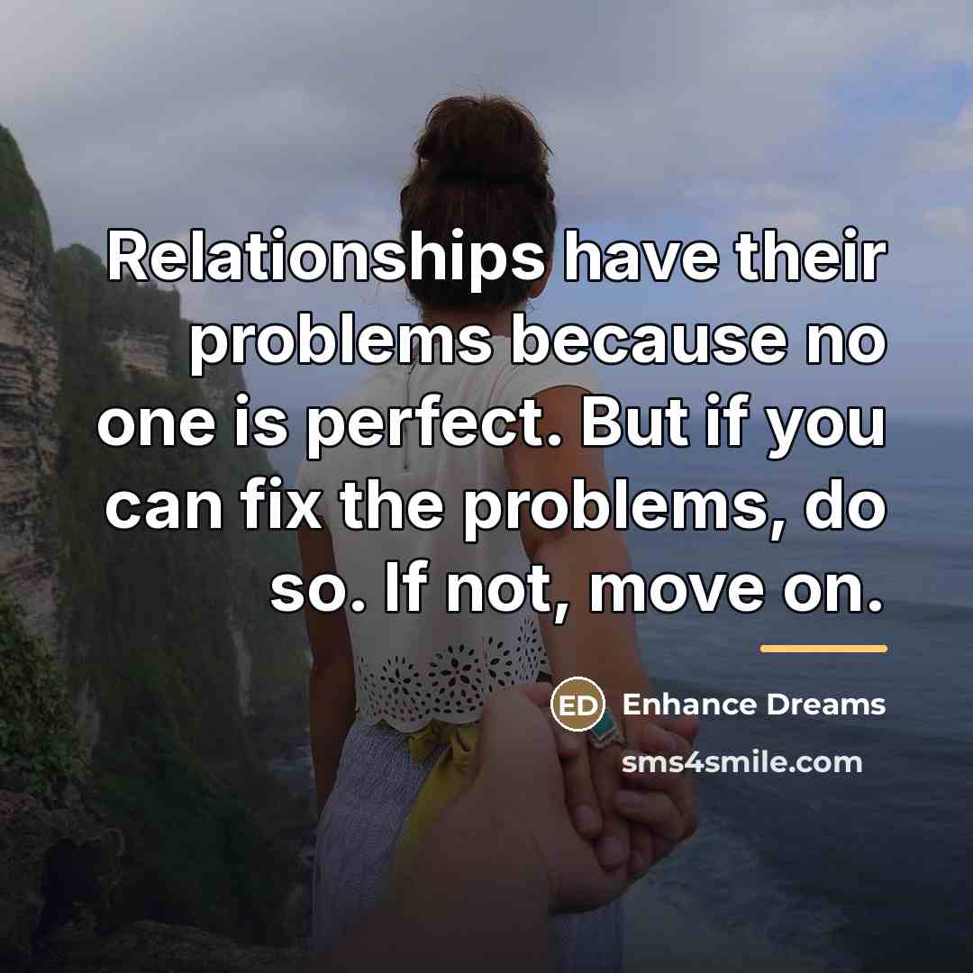 “Relationships have their problems because no one is perfect. But…” quote by Enhance Dreams