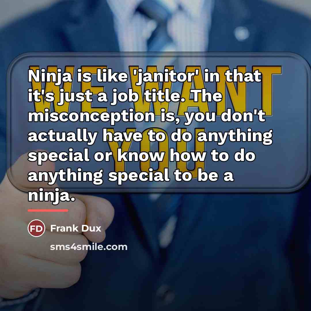 “Ninja is like 'janitor' in that it's just a job…” quote by Frank Dux