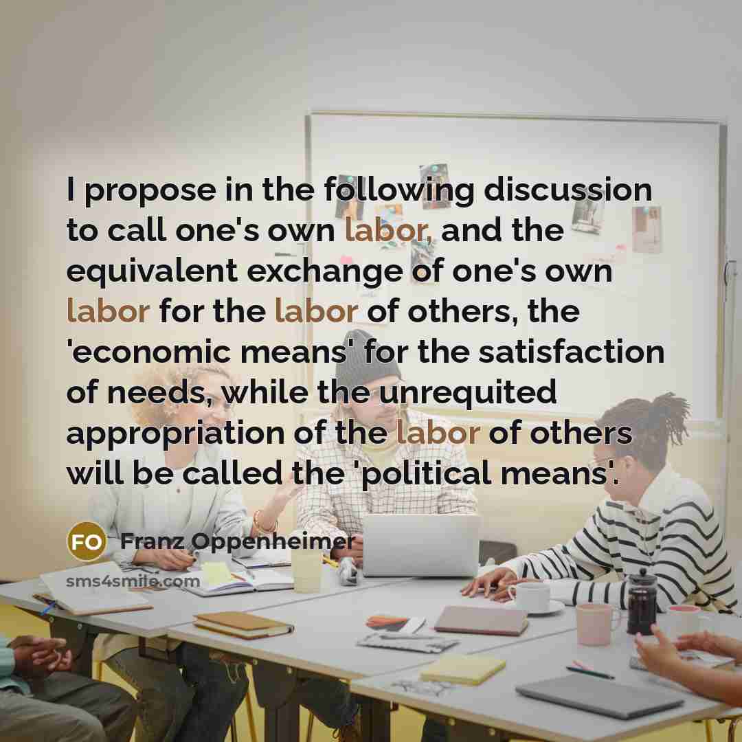 “I propose in the following discussion to call one's own…” quote by Franz Oppenheimer