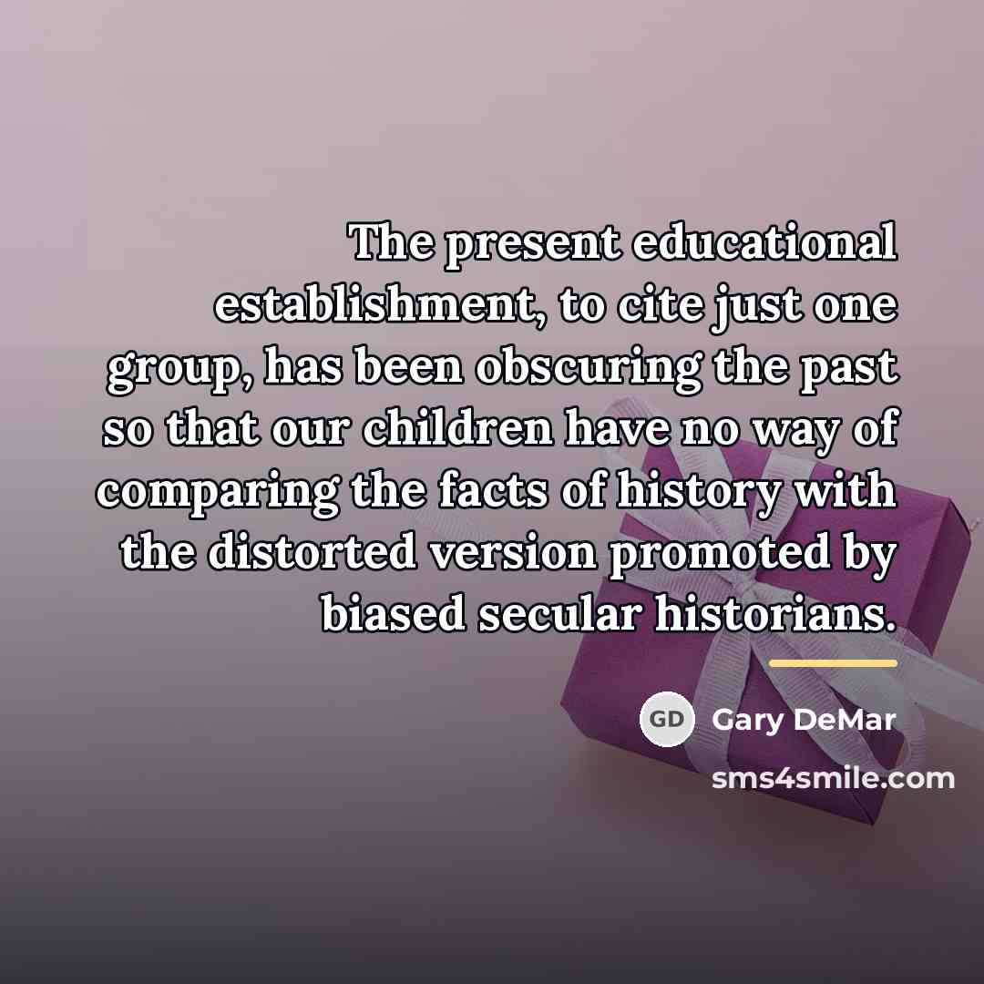 “The present educational establishment, to cite just one group, has…” quote by Gary DeMar