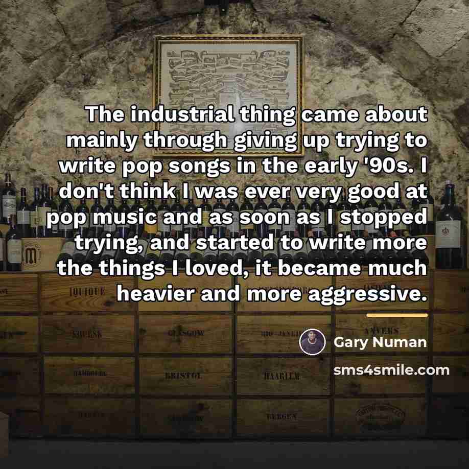 “The industrial thing came about mainly through giving up trying…” quote by Gary Numan