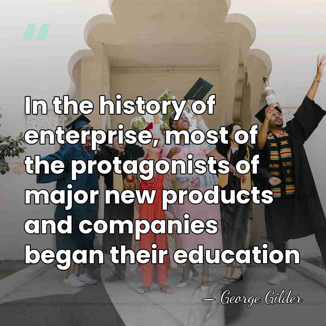 In the history of enterprise, most of the protagonists of major new&hellip; - George Gilder