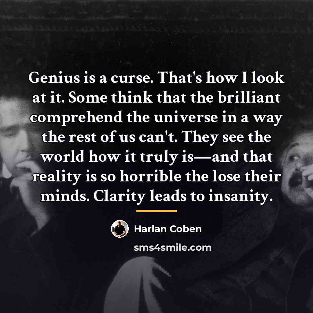 “Genius is a curse. That's how I look at it.…” quote by Harlan Coben