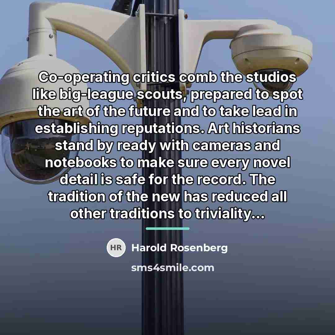 “Co-operating critics comb the studios like big-league scouts, prepared to…” quote by Harold Rosenberg