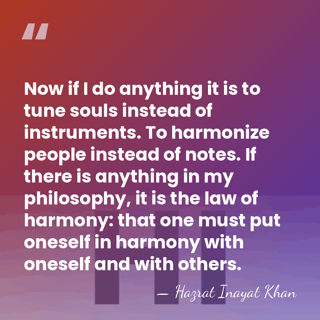 Now if I do anything it is to tune souls instead of&hellip; - Hazrat Inayat Khan