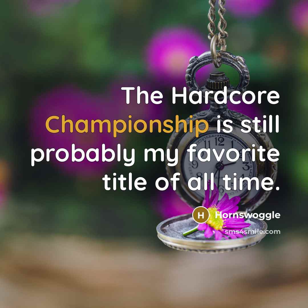 “The Hardcore Championship is still probably my favorite title of…” quote by Hornswoggle